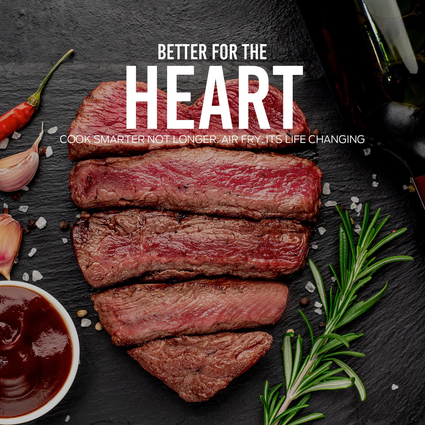 Sliced steak on a dark surface with herbs and a bottle of oil, text overlay 'Better for the Heart'.