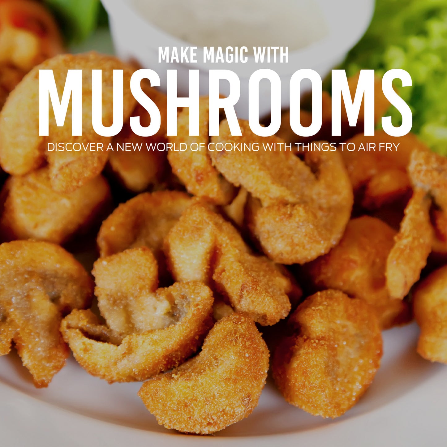 Fried mushrooms on a plate with text overlay about cooking with mushrooms.
